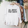 All About That Baste Graphic Sweatshirt