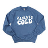 Always Cold Graphic Sweatshirt