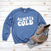 Always Cold Graphic Sweatshirt