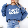 Always Cold Graphic Sweatshirt