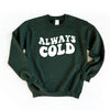 Always Cold Graphic Sweatshirt