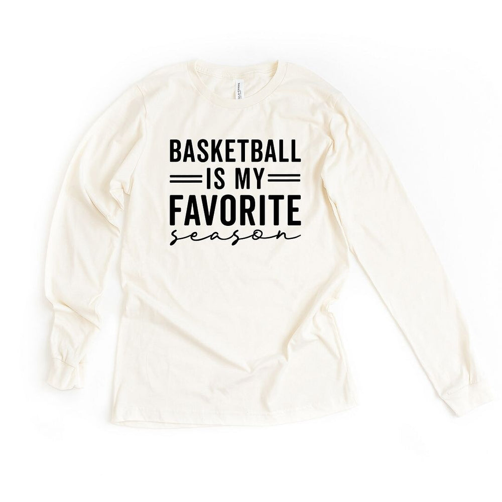 Basketball Is My Favorite Season Long Sleeve Tee