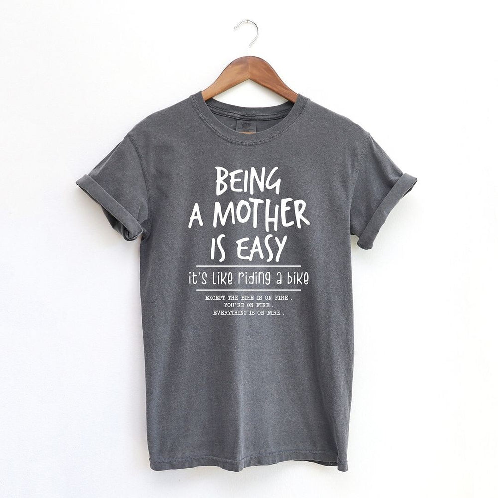 Being A Mother Is Easy Garment Dyed Tee