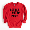 Better Not Pout Bold Heart Graphic Sweatshirt