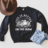 Better On The Farm Truck Graphic Sweatshirt