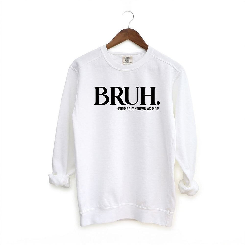 Bruh Formerly Mom Garment Dyed Sweatshirt