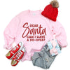 Dear Santa Can I Have A Do-Over Graphic Sweatshirt