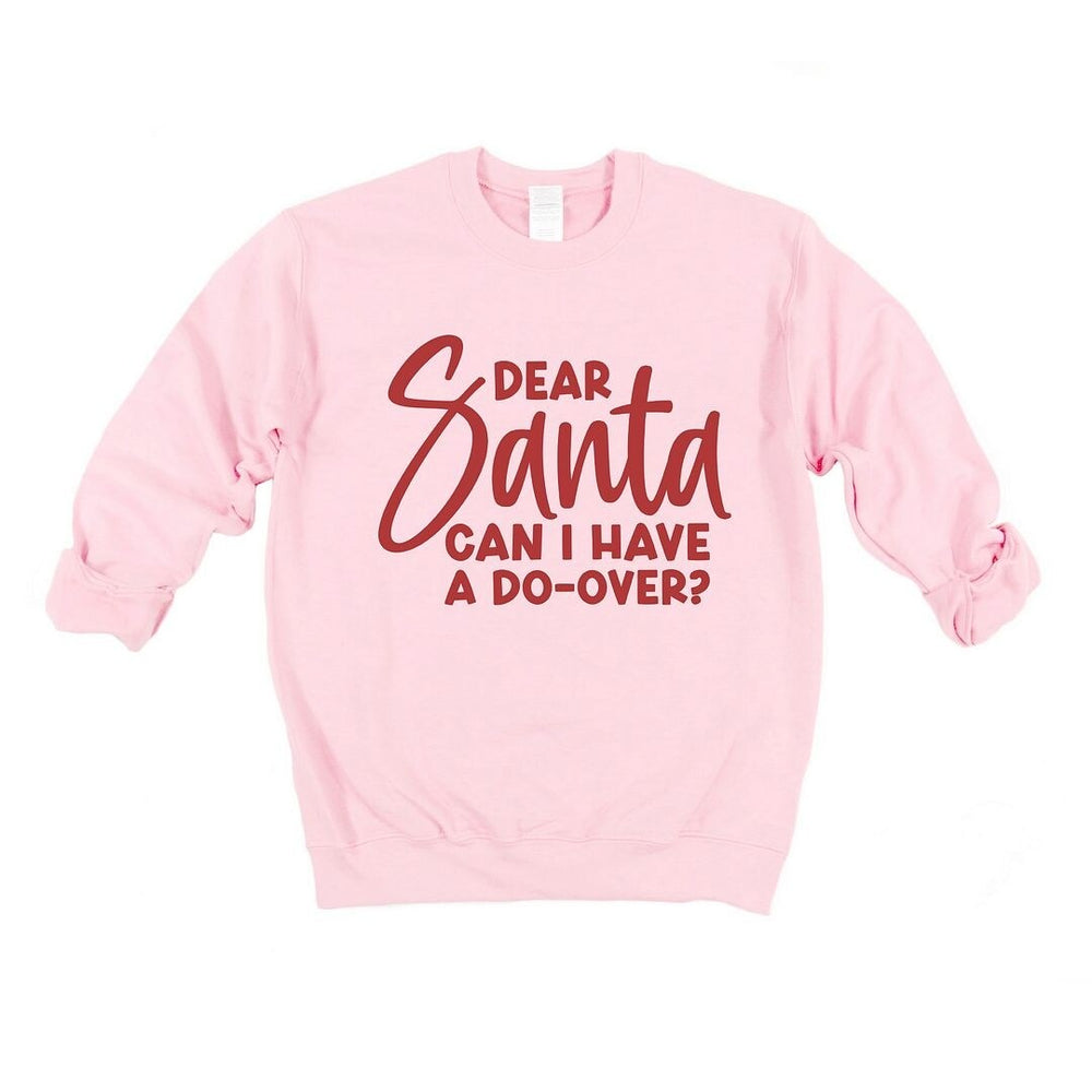 Dear Santa Can I Have A Do-Over Graphic Sweatshirt