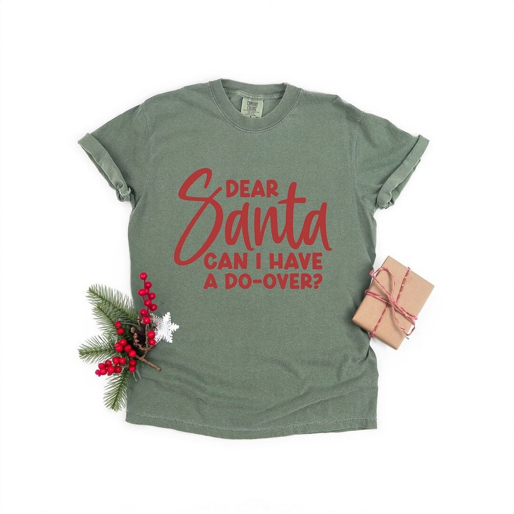 Dear Santa Can I Have A Do-Over? Garment Dyed Tee