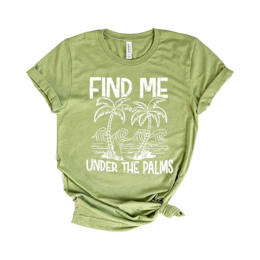 Find Me Under the Palms Short Sleeve Crewnneck Tee