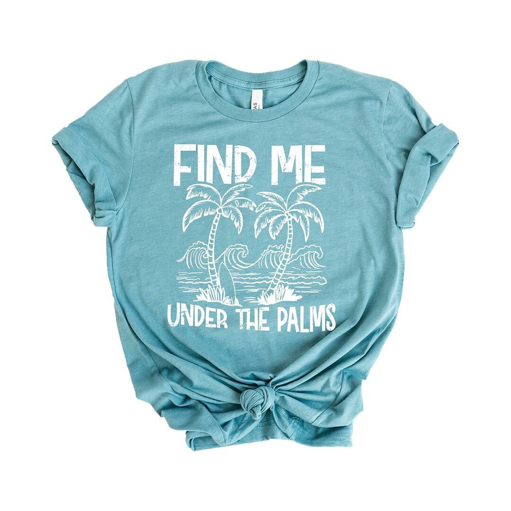 Find Me Under the Palms Short Sleeve Crewnneck Tee