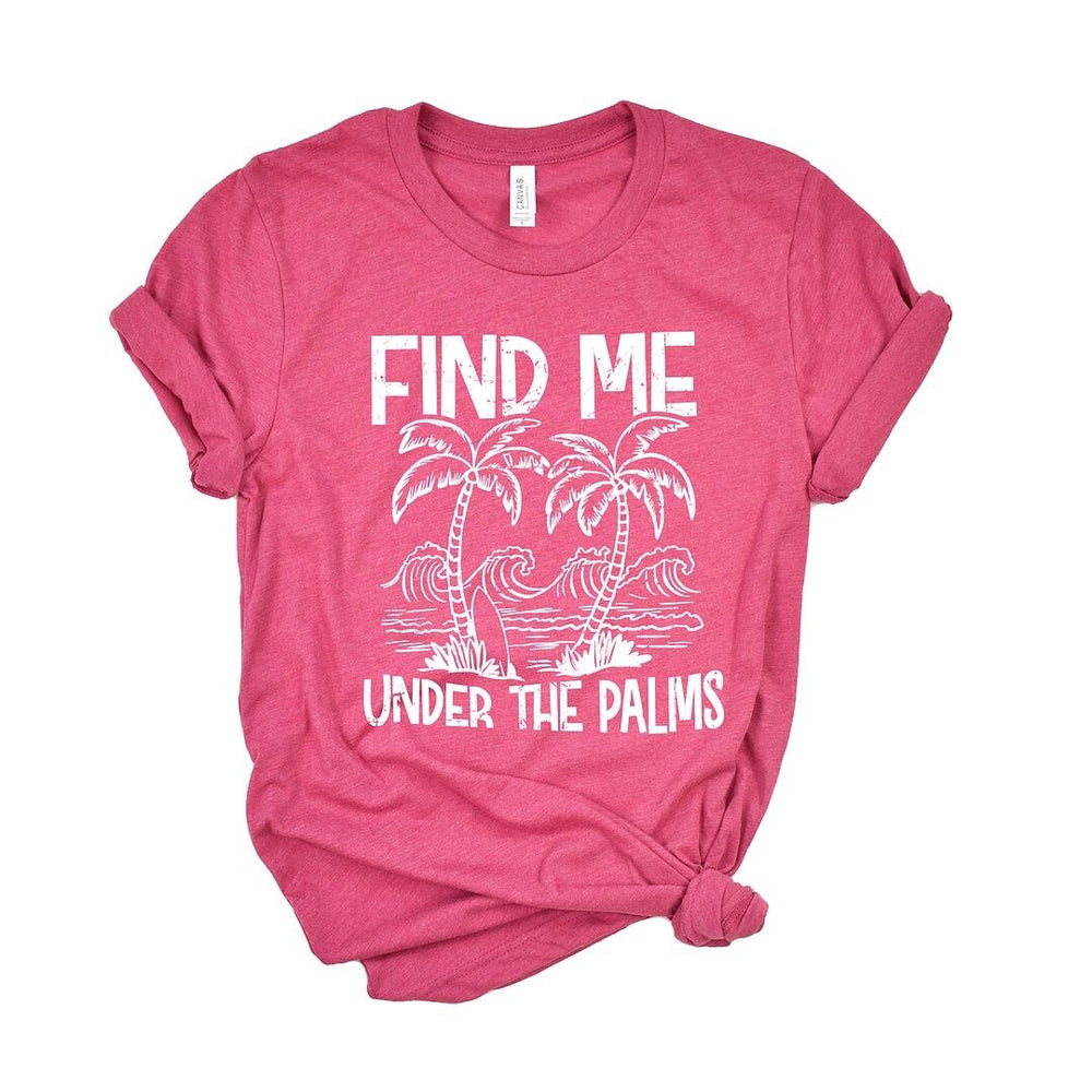 Find Me Under the Palms Short Sleeve Crewnneck Tee