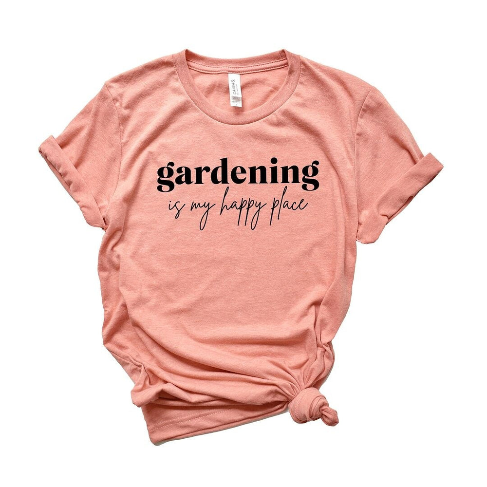 Gardening Is My Happy Place Short Sleeve Tee