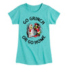 Girls The Grinch Go Grinch Or Go Home Tee