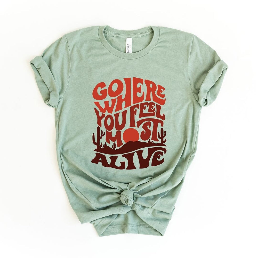 Go Where You Feel Most Alive Desert Short Sleeve Crewnneck Tee