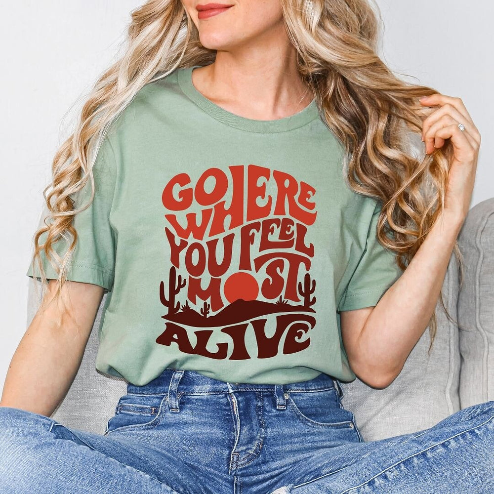 Go Where You Feel Most Alive Desert Short Sleeve Crewnneck Tee