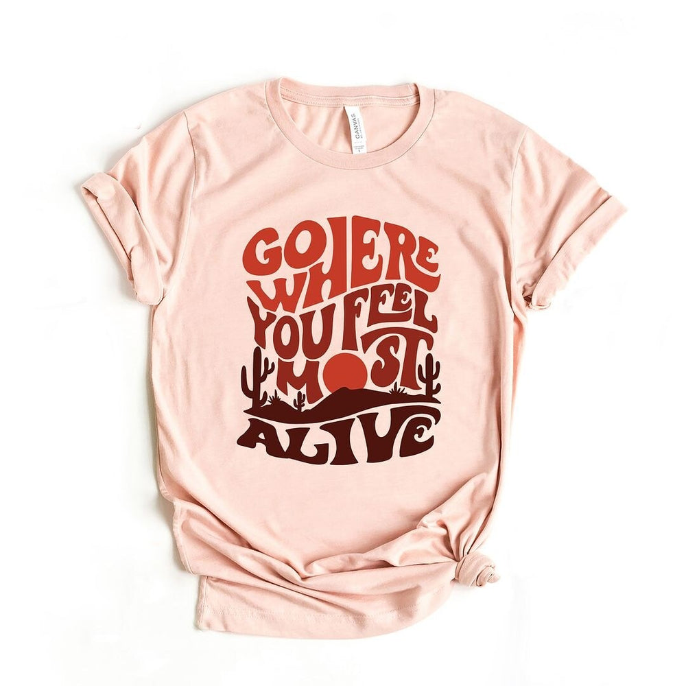 Go Where You Feel Most Alive Desert Short Sleeve Crewnneck Tee