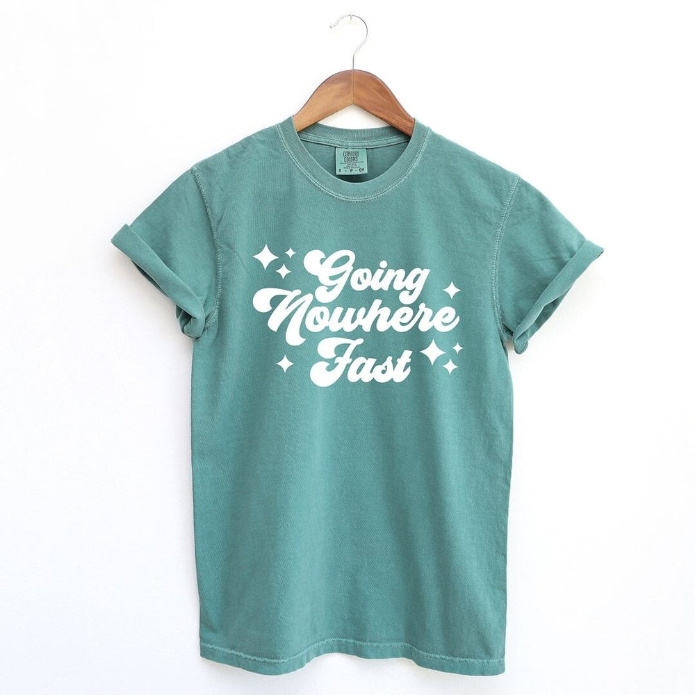 Going Nowhere Fast Garment Dyed Tee