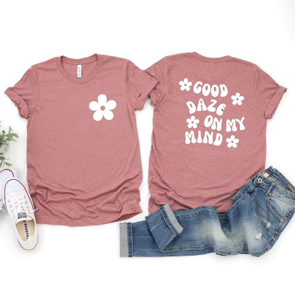 Good Daze On My Mind Flowers Front & Back Short Sleeve Tee