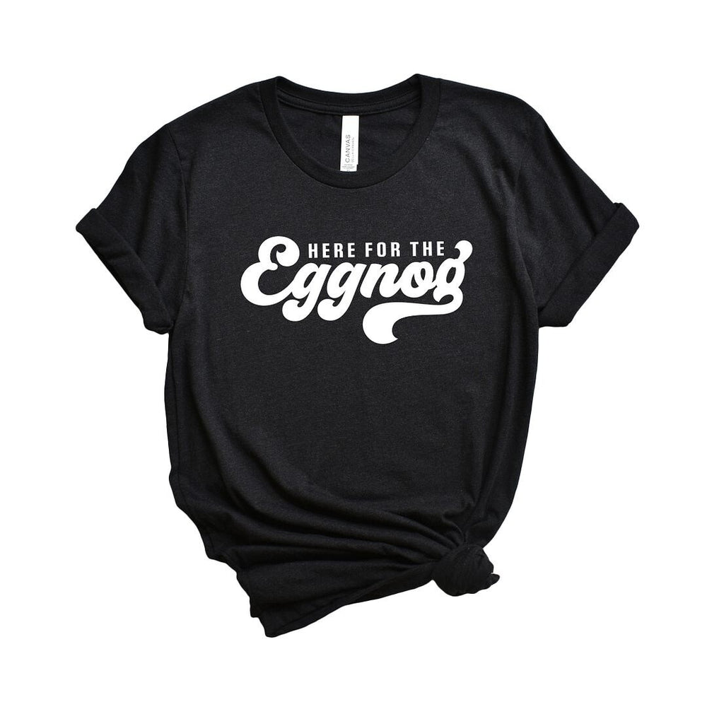 Here For The Eggnog Short Sleeve Crewnneck Tee