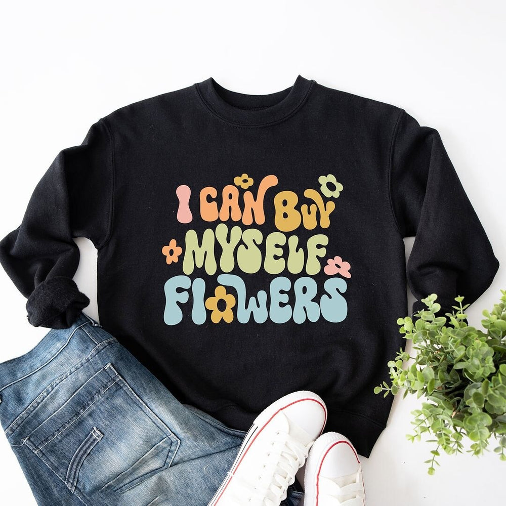 I Can Buy Myself Flowers Colorful Graphic Sweatshirt