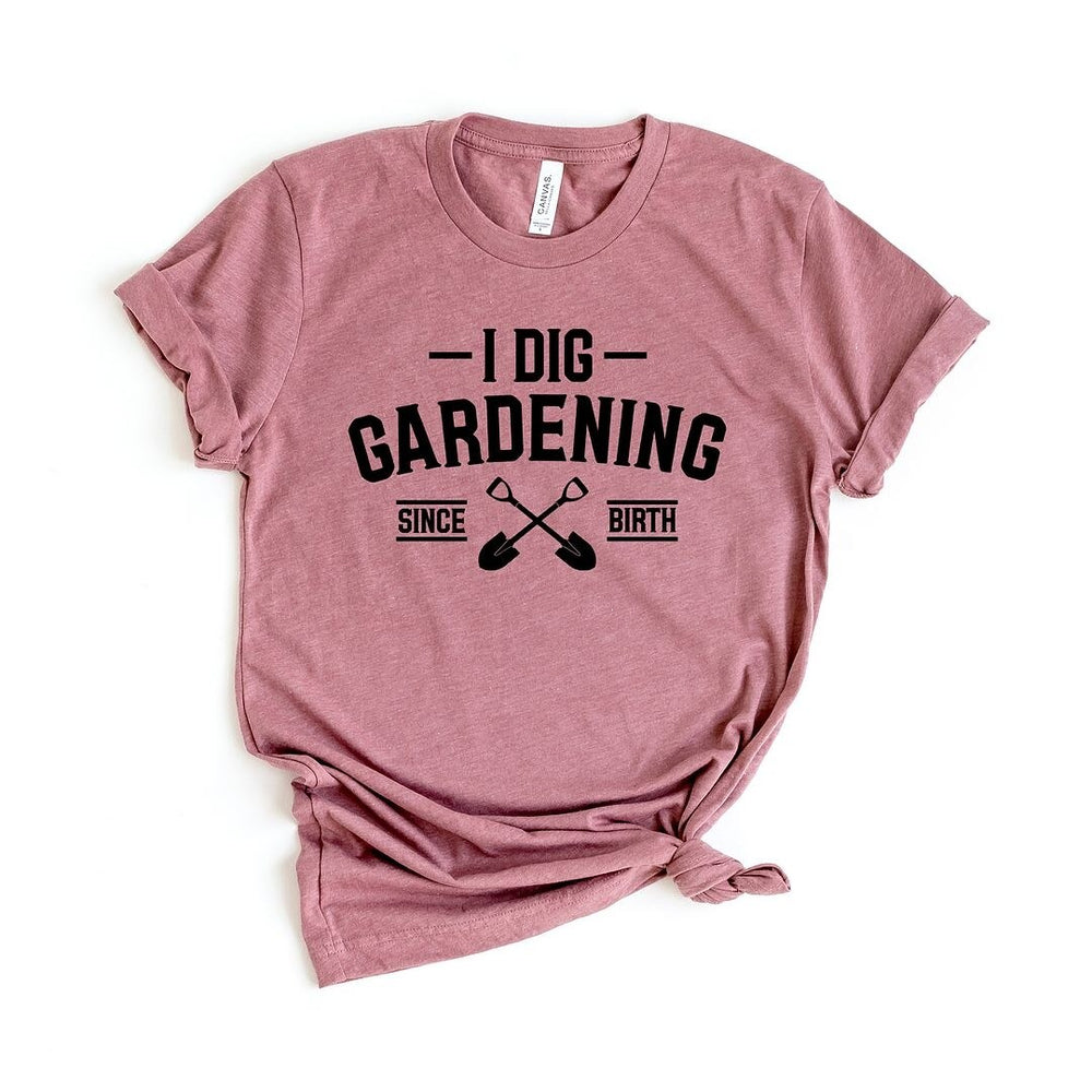 I Dig Gardening Short Sleeve Tee