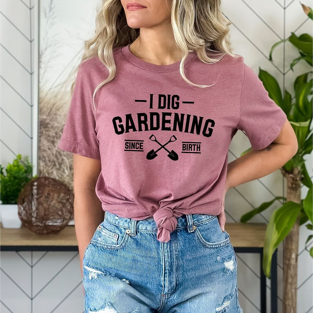 I Dig Gardening Short Sleeve Tee