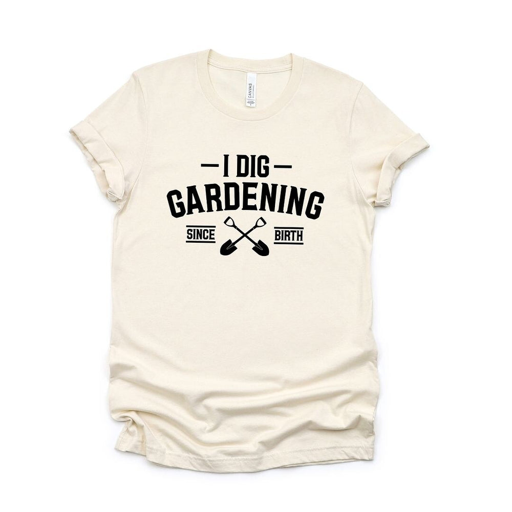 I Dig Gardening Short Sleeve Tee