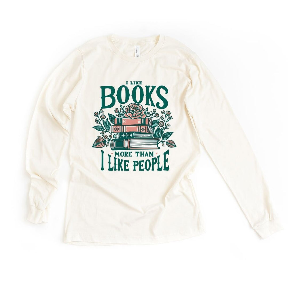 I Like Books More Than People Long Sleeve Tee