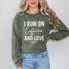 I Run on Caffiene and Love Graphic Sweatshirt