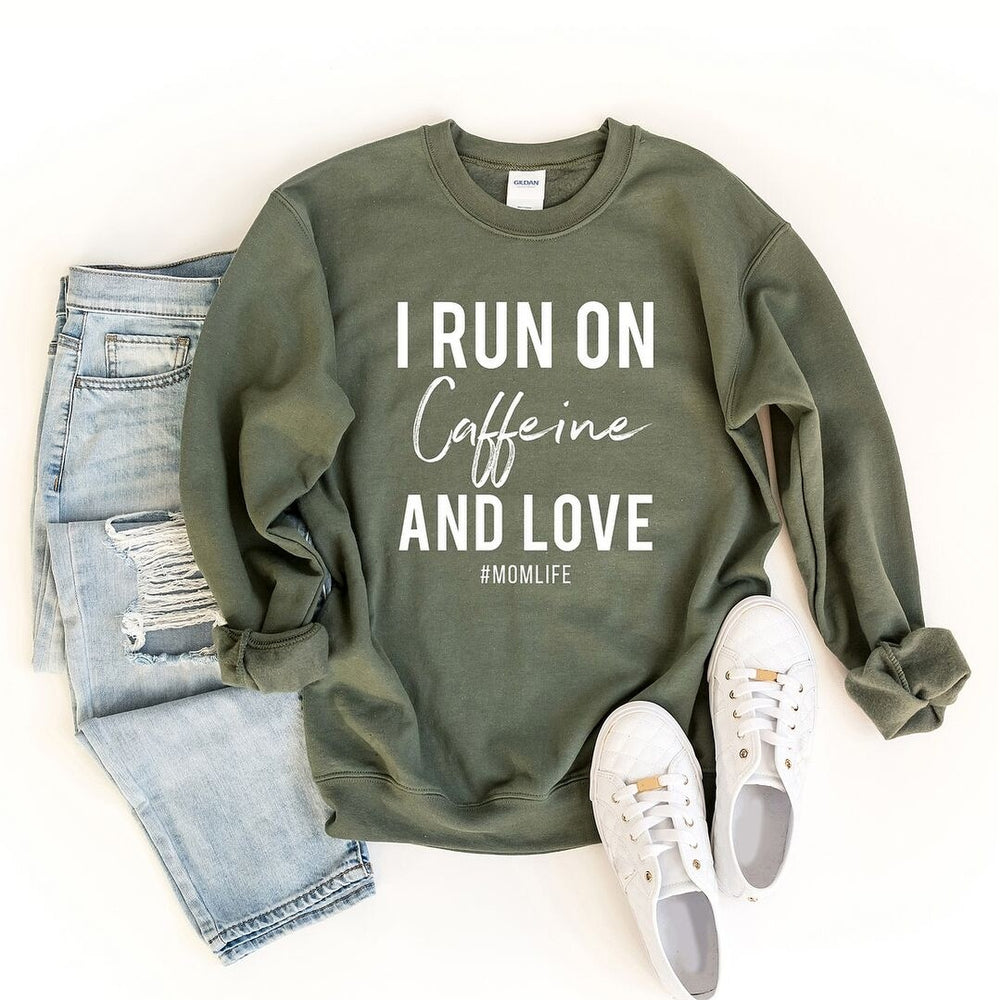 I Run on Caffiene and Love Graphic Sweatshirt