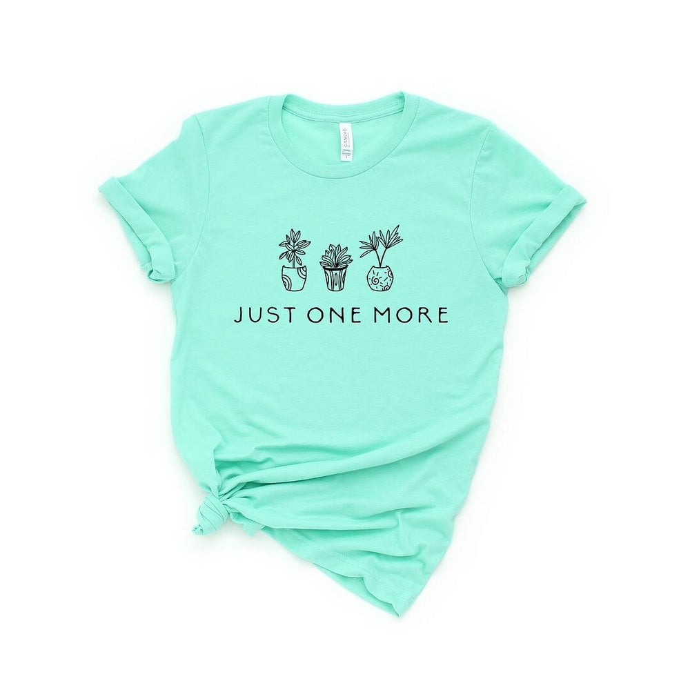 Just One More Plant Short Sleeve Tee