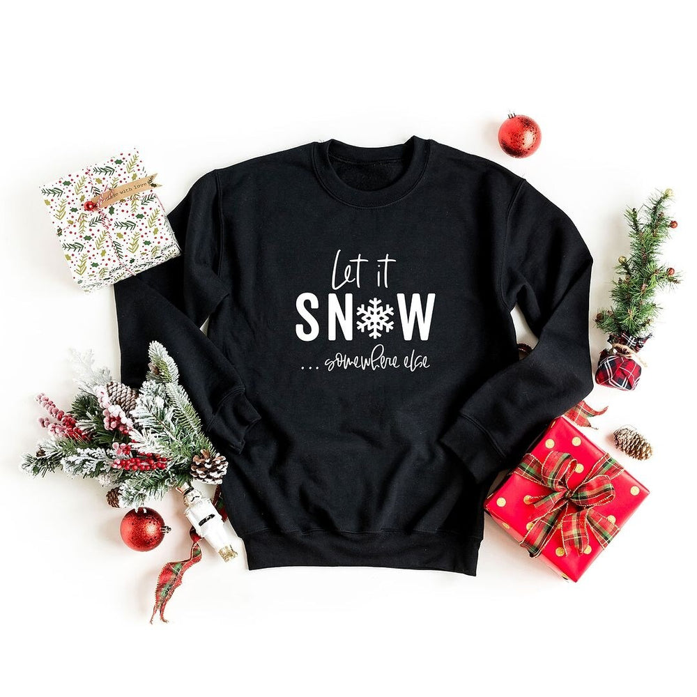 Let It Snow Somewhere Else Graphic Sweatshirt