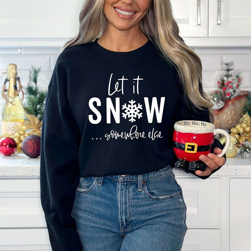 Let It Snow Somewhere Else Graphic Sweatshirt