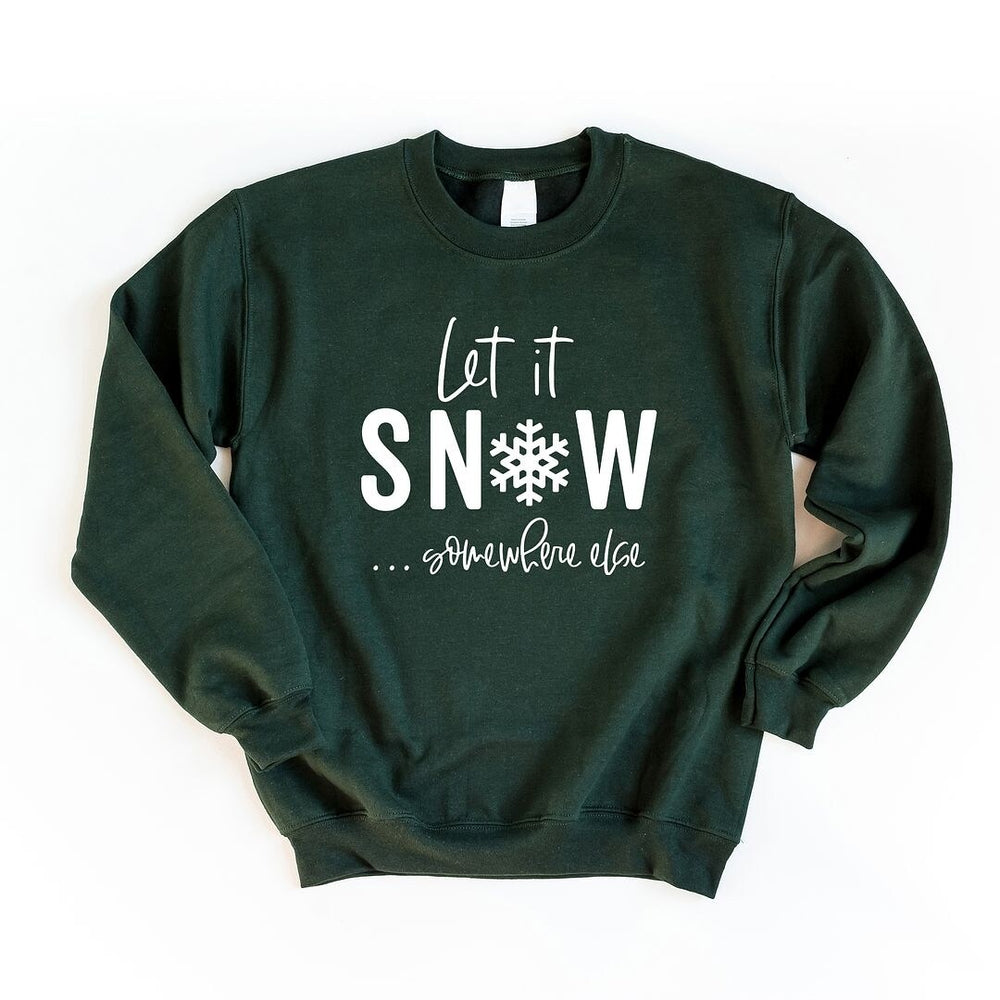 Let It Snow Somewhere Else Graphic Sweatshirt