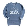 Life Is Better At The Beach Sun Garment Dyed Sweatshirt