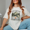 Life Is Better By The Campfire Tent Garment Dyed Tee