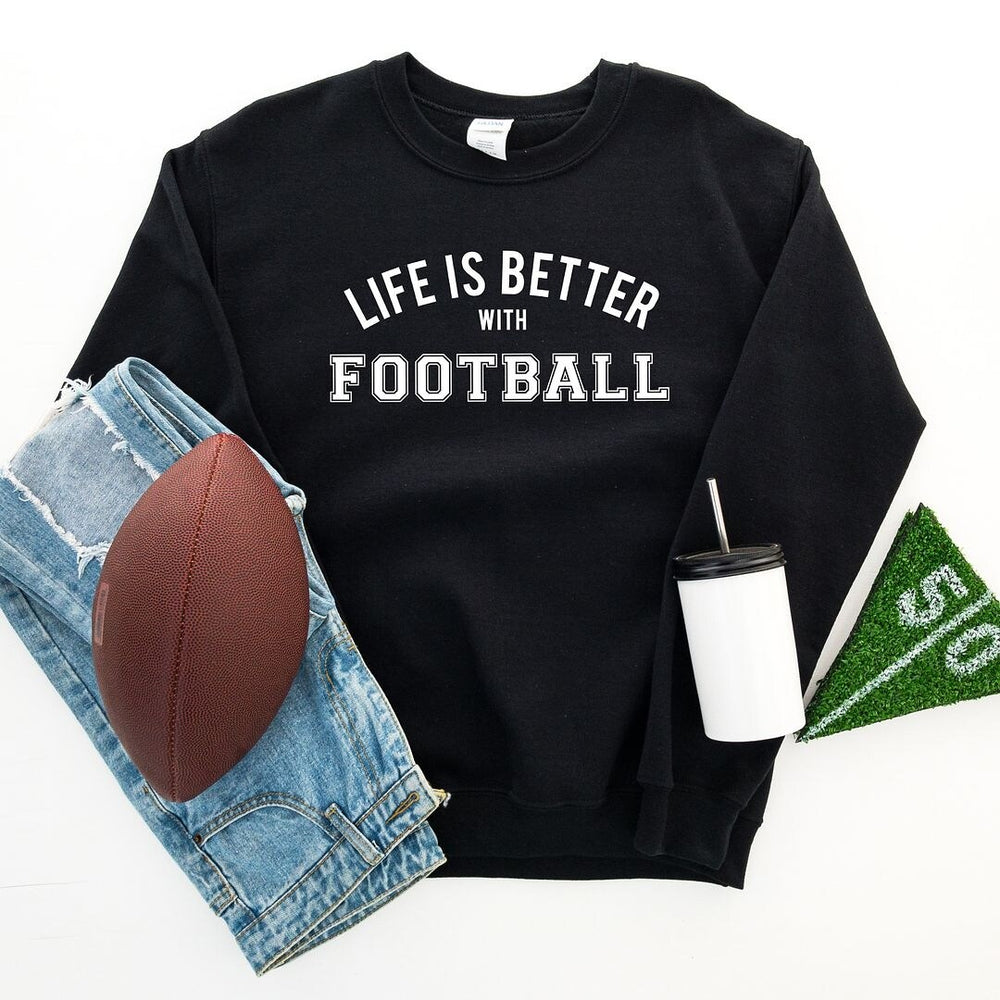 Life is Better with Football Graphic Sweatshirt