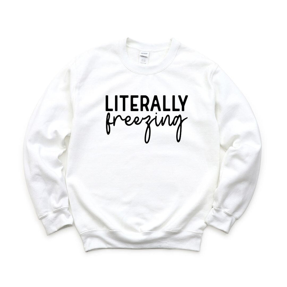 Literally Freezing Cursive Graphic Sweatshirt