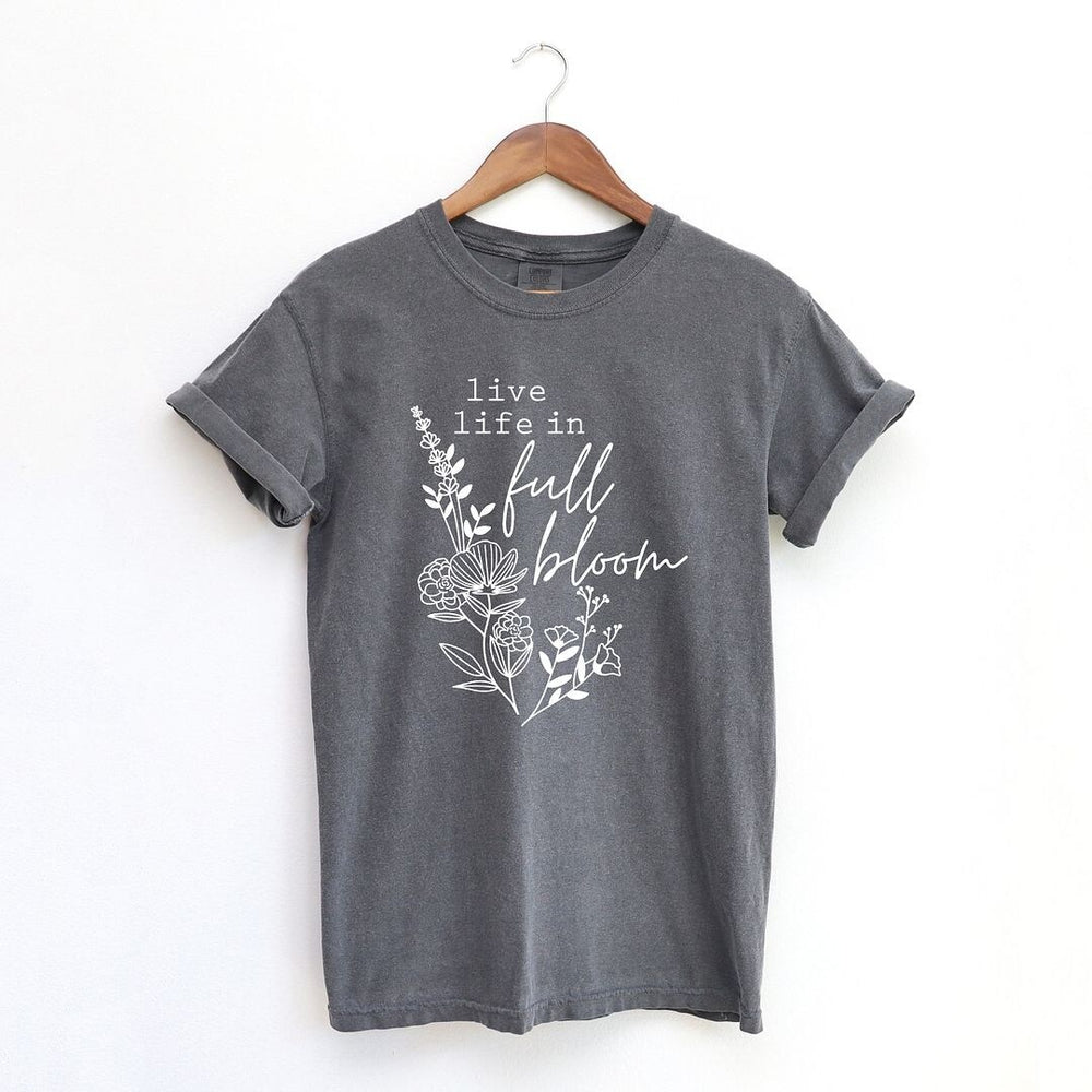 Live Life In Full Bloom Bouquet Garment Dyed Tee