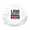 Loud and Proud Baseball Mom Graphic Sweatshirt