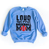 Loud and Proud Baseball Mom Graphic Sweatshirt