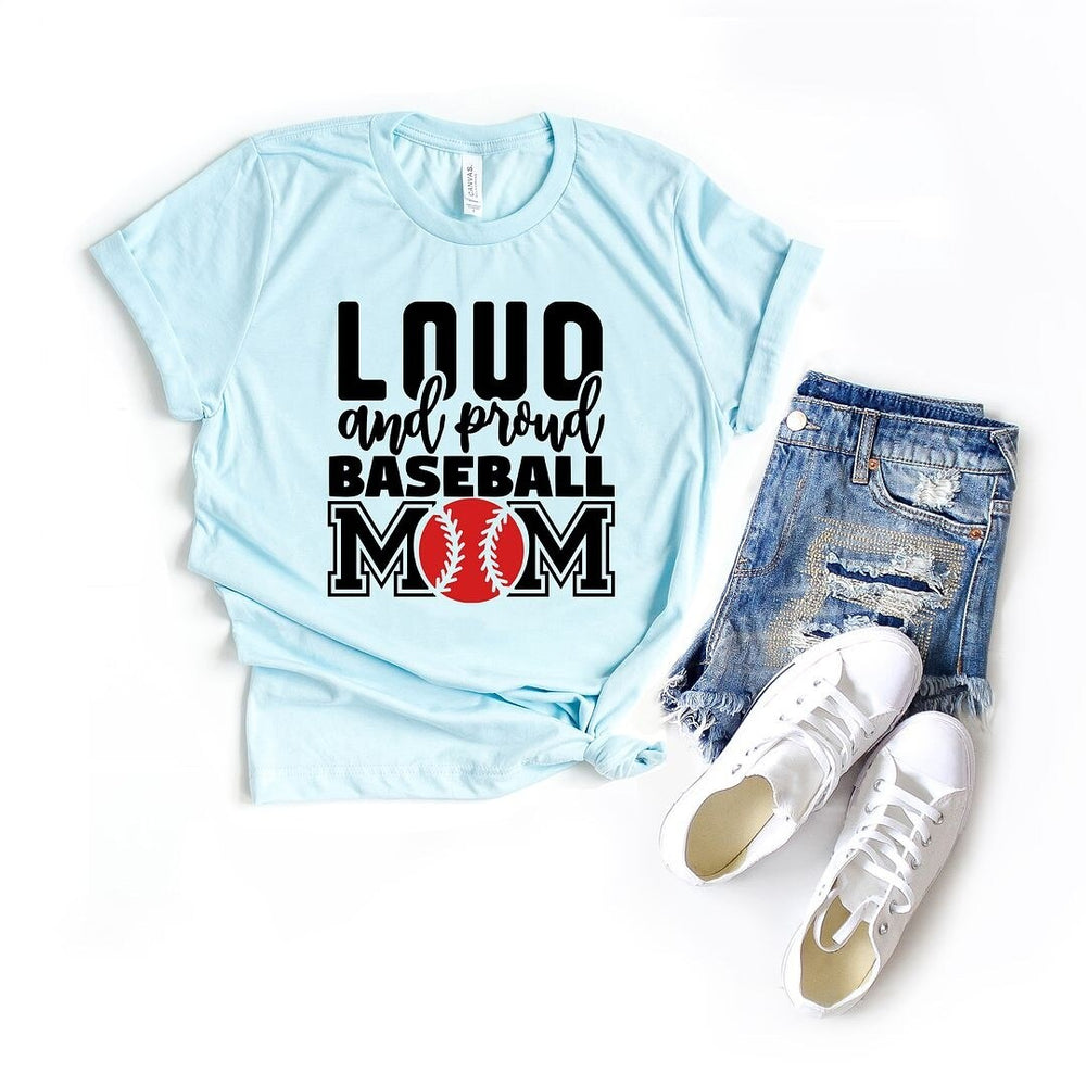 Loud and Proud Baseball Mom Short Sleeve Crewnneck Tee