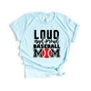 Loud and Proud Baseball Mom Short Sleeve Crewnneck Tee