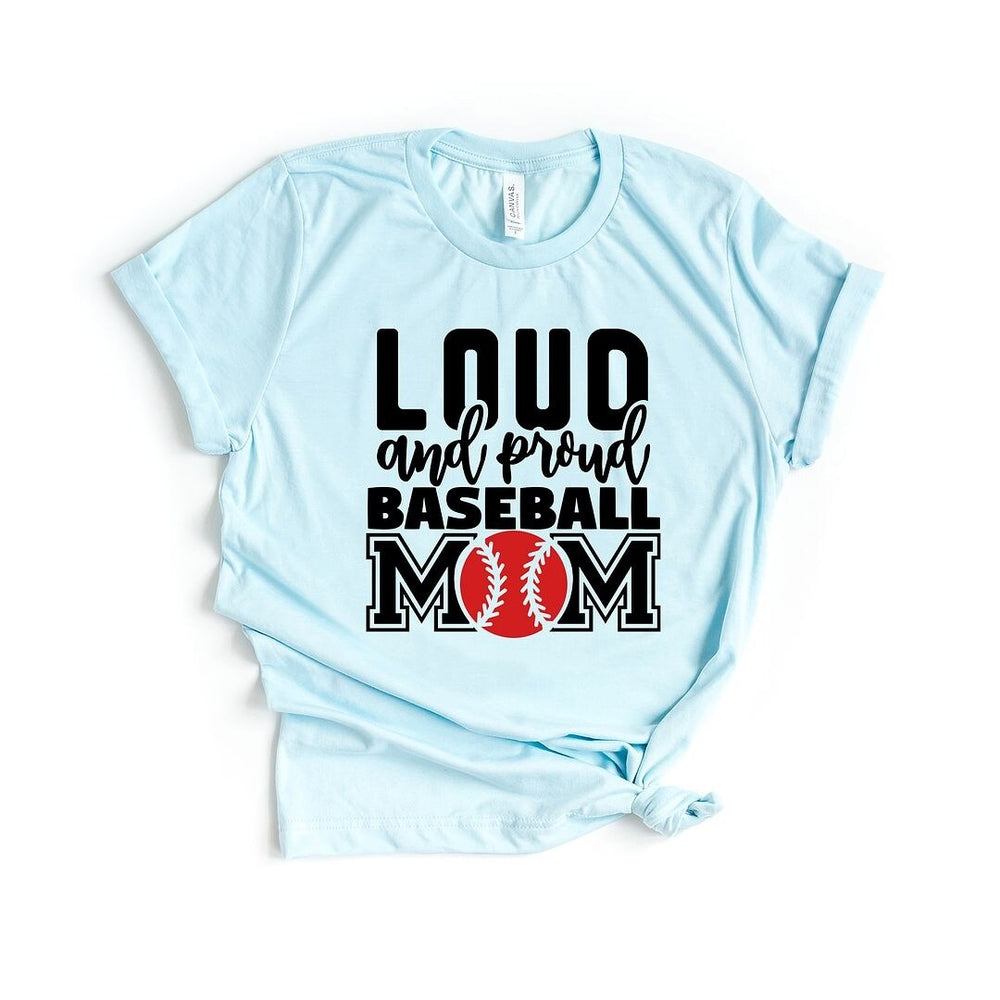 Loud and Proud Baseball Mom Short Sleeve Crewnneck Tee