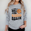 Madness Begin Basketball Graphic Sweatshirt