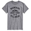 Big & Tall Mountains Arent Funny Tee