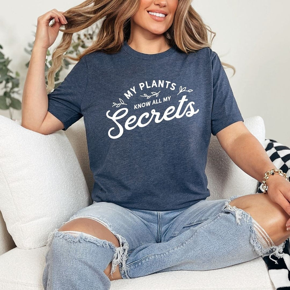 My Plants Know All My Secrets Short Sleeve Tee