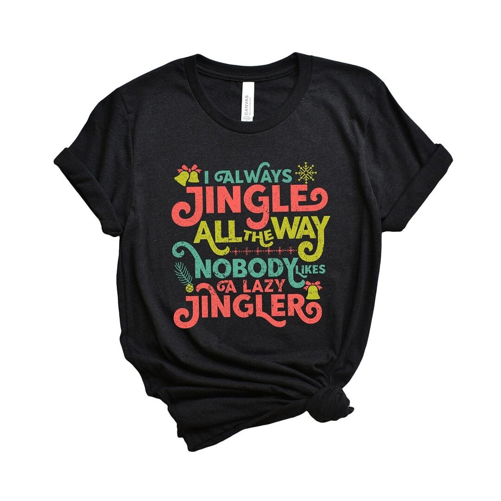 Nobody Likes A Lazy Jingler Short Sleeve Crewnneck Tee