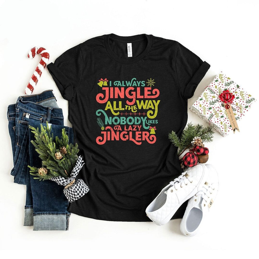 Nobody Likes A Lazy Jingler Short Sleeve Crewnneck Tee